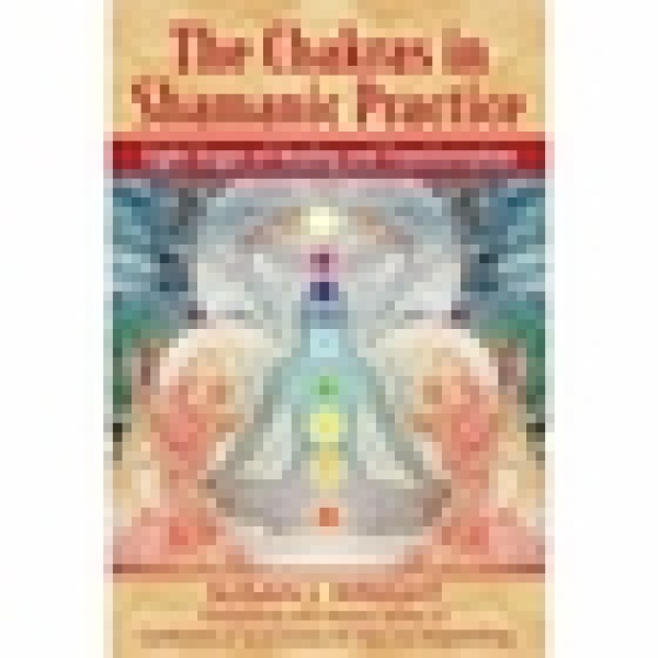 The Chakras in Shamanic Practice: Eight Stages of Healing and Transformation Book - Image 2